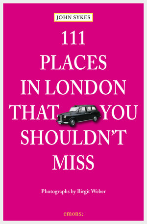 Buchcover 111 Places in London, that you shouldn't miss | John Sykes | EAN 9783863585495 | ISBN 3-86358-549-6 | ISBN 978-3-86358-549-5