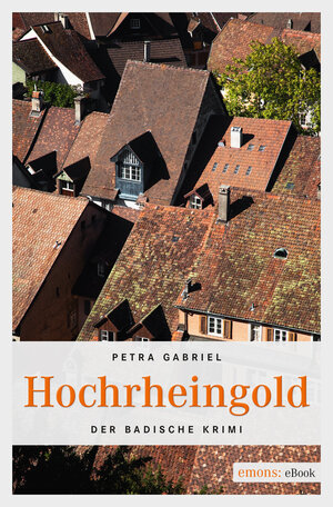 Buchcover Hochrheingold | Petra Gabriel | EAN 9783863585907 | ISBN 3-86358-590-9 | ISBN 978-3-86358-590-7