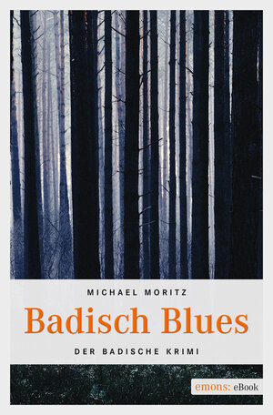 Buchcover Badisch Blues | Michael Moritz | EAN 9783863586133 | ISBN 3-86358-613-1 | ISBN 978-3-86358-613-3