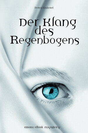 Buchcover Der Klang des Regenbogens | Petra Gabriel | EAN 9783863586522 | ISBN 3-86358-652-2 | ISBN 978-3-86358-652-2