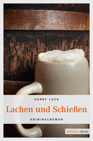 Buchcover Lachen und Schießen | Harry Luck | EAN 9783863586997 | ISBN 3-86358-699-9 | ISBN 978-3-86358-699-7