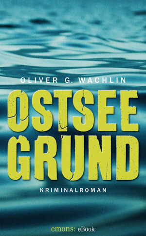 Buchcover Ostseegrund | Oliver G Wachlin | EAN 9783863587970 | ISBN 3-86358-797-9 | ISBN 978-3-86358-797-0