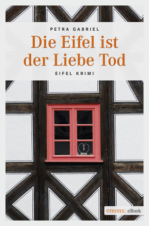 Buchcover Die Eifel ist der Liebe Tod | Petra Gabriel | EAN 9783863588021 | ISBN 3-86358-802-9 | ISBN 978-3-86358-802-1