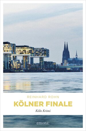 Buchcover Kölner Finale | Reinhard Rohn | EAN 9783863588120 | ISBN 3-86358-812-6 | ISBN 978-3-86358-812-0