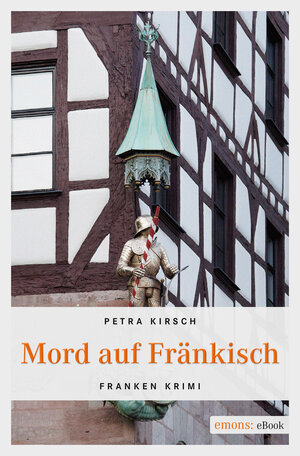 Buchcover Mord auf Fränkisch | Petra Kirsch | EAN 9783863588243 | ISBN 3-86358-824-X | ISBN 978-3-86358-824-3