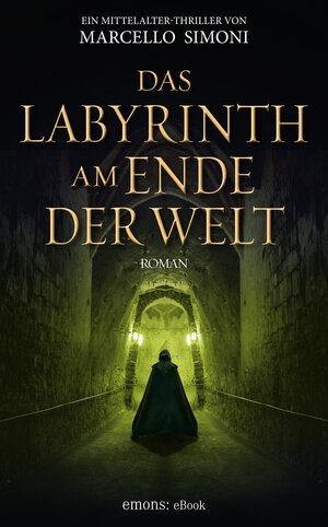 Buchcover Das Labyrinth am Ende der Welt | Marcello Simoni | EAN 9783863588601 | ISBN 3-86358-860-6 | ISBN 978-3-86358-860-1