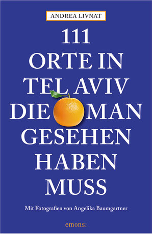 Buchcover 111 Orte in Tel Aviv, die man gesehen haben muss | Andrea Livnat | EAN 9783863589264 | ISBN 3-86358-926-2 | ISBN 978-3-86358-926-4