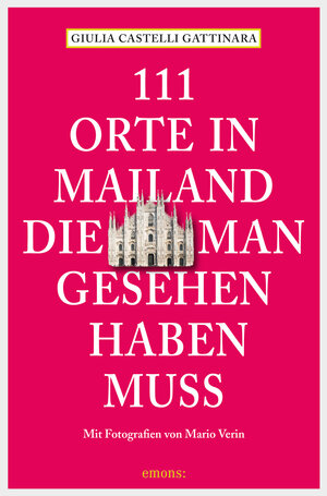 Buchcover 111 Orte in Mailand, die man gesehen haben muss | Giulia Castelli Gattinara | EAN 9783863589370 | ISBN 3-86358-937-8 | ISBN 978-3-86358-937-0