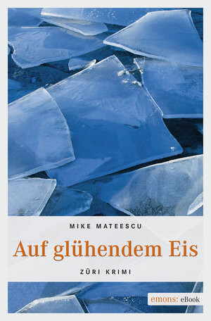 Buchcover Auf glühendem Eis | Mike Mateescu | EAN 9783863589578 | ISBN 3-86358-957-2 | ISBN 978-3-86358-957-8