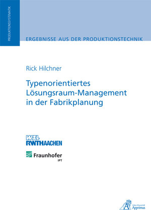 Buchcover Typenorientiertes Lösungsraum-Management in der Fabrikplanung | Rick Hilchner | EAN 9783863590680 | ISBN 3-86359-068-6 | ISBN 978-3-86359-068-0