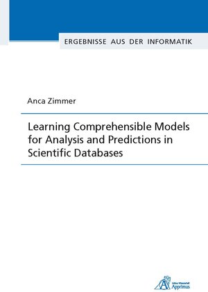 Buchcover Learning Comprehensible Models for Analysis and Predictions in Scientific Databases | Anca Zimmer | EAN 9783863592059 | ISBN 3-86359-205-0 | ISBN 978-3-86359-205-9