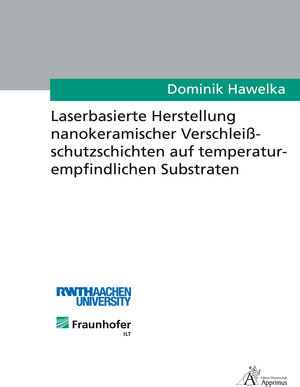 Buchcover Laserbasierte Herstellung nanokeramischer Verschleißschutzschichten auf temperaturempfindlichen Substraten | Dominik Hawelka | EAN 9783863593070 | ISBN 3-86359-307-3 | ISBN 978-3-86359-307-0