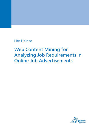 Buchcover Web Content Mining for Analyzing Job Requirements in Online Job Advertisements | Ute Heinze | EAN 9783863593865 | ISBN 3-86359-386-3 | ISBN 978-3-86359-386-5