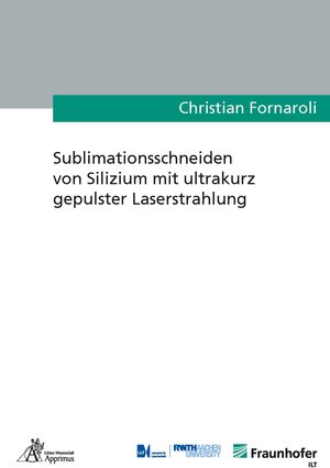 Buchcover Sublimationsschneiden von Silizium mit ultrakurz gepulster Laserstrahlung | Christian Fornaroli | EAN 9783863594534 | ISBN 3-86359-453-3 | ISBN 978-3-86359-453-4