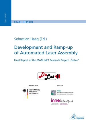 Buchcover Development and Ramp-up of Automated Laser Assembly Final Report of the MANUNET Research Project „DeLas“ | Haag Sebastian | EAN 9783863594565 | ISBN 3-86359-456-8 | ISBN 978-3-86359-456-5