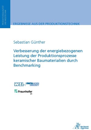 Buchcover Verbesserung der energiebezogenen Leistung der Produktionsprozesse keramischer Baumaterialien durch Benchmarking | Sebastian Günther | EAN 9783863595067 | ISBN 3-86359-506-8 | ISBN 978-3-86359-506-7