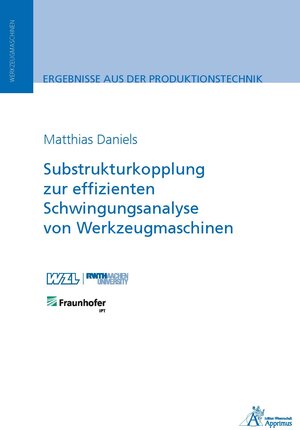 Buchcover Substrukturkopplung zur effizienten Schwingungsanalyse von Werkzeugmaschinen | Matthias Daniels | EAN 9783863595234 | ISBN 3-86359-523-8 | ISBN 978-3-86359-523-4