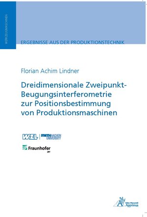 Buchcover Dreidimensionale Zweipunkt-Beugungsinterferometrie zur Positionsbestimmung von Produktionsmaschinen | Florian Achim Lindner | EAN 9783863595494 | ISBN 3-86359-549-1 | ISBN 978-3-86359-549-4