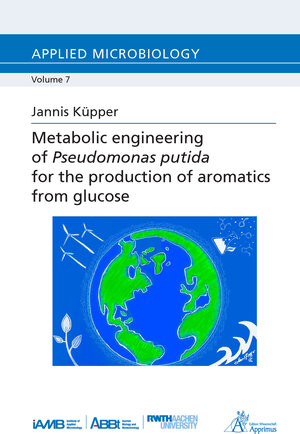 Buchcover Metabolic engineering of Pseudomonas putida for the production of aromatics from glucose | Jannis Küpper | EAN 9783863596491 | ISBN 3-86359-649-8 | ISBN 978-3-86359-649-1