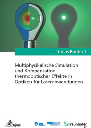 Buchcover Multiphysikalische Simulation und Kompensation thermooptischer Effekte in Optiken für Laseranwendungen | Tobias Bonhoff | EAN 9783863597269 | ISBN 3-86359-726-5 | ISBN 978-3-86359-726-9