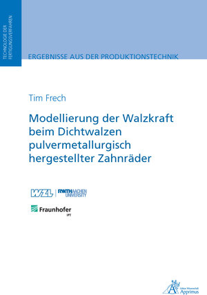 Buchcover Modellierung der Walzkraft beim Dichtwalzen pulvermetallurgisch hergestellter Zahnräder | Tim Frech | EAN 9783863597450 | ISBN 3-86359-745-1 | ISBN 978-3-86359-745-0