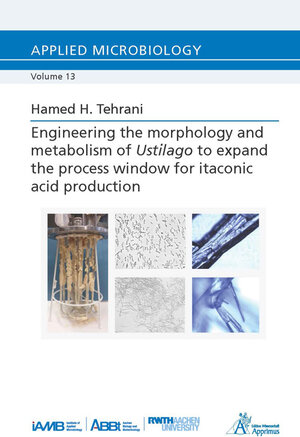 Buchcover Engineering the morphology and metabolism of Ustilago to expand the process window for itaconic acid production | Hamed H. Tehrani | EAN 9783863597573 | ISBN 3-86359-757-5 | ISBN 978-3-86359-757-3