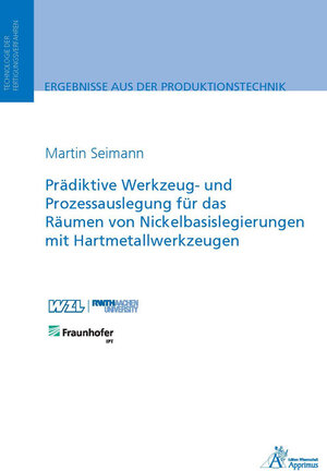 Buchcover Prädiktive Werkzeug- und Prozessauslegung für das Räumen von Nickelbasislegierungen mit Hartmetallwerkzeugen | Martin Seimann | EAN 9783863597597 | ISBN 3-86359-759-1 | ISBN 978-3-86359-759-7