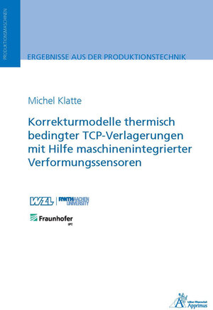 Buchcover Korrekturmodelle thermisch bedingter TCP-Verlagerungen mit Hilfe maschinenintegrierter Verformungssensoren | Michel Klatte | EAN 9783863597603 | ISBN 3-86359-760-5 | ISBN 978-3-86359-760-3