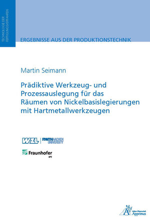 Buchcover Prädiktive Werkzeug- und Prozessauslegung für das Räumen von Nickelbasislegierungen | Martin Seimann | EAN 9783863597719 | ISBN 3-86359-771-0 | ISBN 978-3-86359-771-9