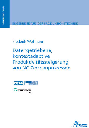 Buchcover Datengetriebene, kontextadaptive Produktivitätssteigerung von NC-Zerspanprozessen | Frederik Wellmann | EAN 9783863597818 | ISBN 3-86359-781-8 | ISBN 978-3-86359-781-8