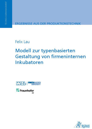 Buchcover Modell zur typenbasierten Gestaltung von firmeninternen Inkubatoren | Felix Lau | EAN 9783863597948 | ISBN 3-86359-794-X | ISBN 978-3-86359-794-8