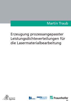 Buchcover Erzeugung prozessangepasster Leistungsdichteverteilungen für die Lasermaterialbearbeitung | Martin Traub | EAN 9783863598693 | ISBN 3-86359-869-5 | ISBN 978-3-86359-869-3