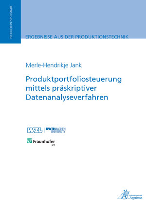 Buchcover Produktportfoliosteuerung mittels präskriptiver Datenanalyseverfahren | Merle-Hendrikje Jank | EAN 9783863599577 | ISBN 3-86359-957-8 | ISBN 978-3-86359-957-7
