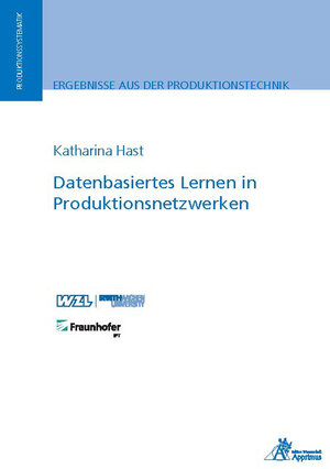 Buchcover Datenbasiertes Lernen in Produktionsnetzwerken | Katharina Hast | EAN 9783863599935 | ISBN 3-86359-993-4 | ISBN 978-3-86359-993-5