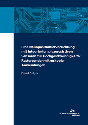 Buchcover Eine Nanopositioniervorrichtung mit integrierten piezoresistiven Sensoren für Hochgeschwindigkeits-Rastersondenmikroskopie-Anwendungen | Elshad Guliyev | EAN 9783863600334 | ISBN 3-86360-033-9 | ISBN 978-3-86360-033-4