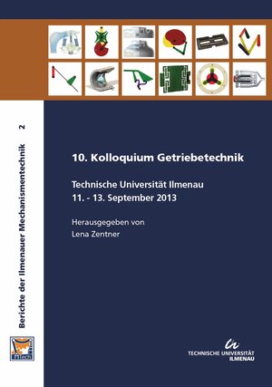 Buchcover 10. Kolloquium Getriebetechnik : Technische Universität Ilmenau, 11. - 13.09.2013 | EAN 9783863600655 | ISBN 3-86360-065-7 | ISBN 978-3-86360-065-5
