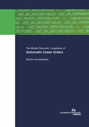 Buchcover The Model-Theoretic Complexity of Automatic Linear Orders | Martin Huschenbett | EAN 9783863601270 | ISBN 3-86360-127-0 | ISBN 978-3-86360-127-0