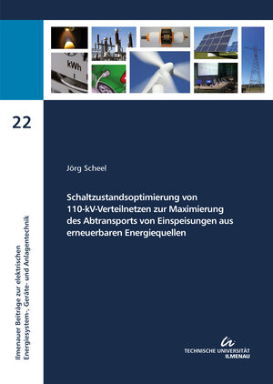 Buchcover Schaltzustandsoptimierung von 110-kV-Verteilnetzen zur Maximierung des Abtransports von Einspeisungen aus erneuerbaren Energiequellen | Jörg Scheel | EAN 9783863601904 | ISBN 3-86360-190-4 | ISBN 978-3-86360-190-4