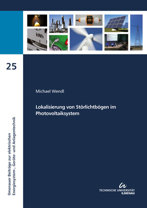 Buchcover Lokalisierung von Störlichtbögen im Photovoltaiksystem | Michael Wendl | EAN 9783863602017 | ISBN 3-86360-201-3 | ISBN 978-3-86360-201-7