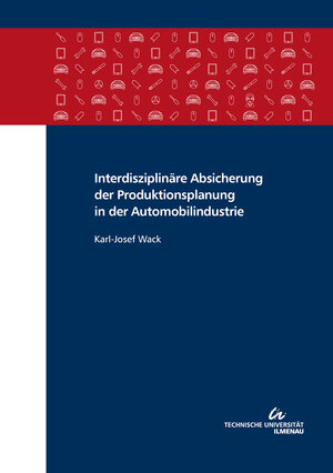 Buchcover Interdisziplinäre Absicherung der Produktionsplanung in der Automobilindustrie | Karl-Josef Wack | EAN 9783863602130 | ISBN 3-86360-213-7 | ISBN 978-3-86360-213-0