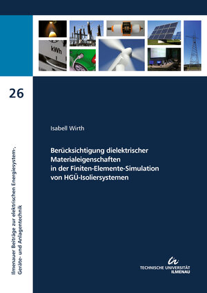 Buchcover Berücksichtigung dielektrischer Materialeigenschaften in der Finiten-Elemente-Simulation von HGÜ-Isoliersystemen | Isabell Wirth | EAN 9783863602154 | ISBN 3-86360-215-3 | ISBN 978-3-86360-215-4