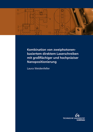 Buchcover Kombination von zweiphotonenbasiertem direktem Laserschreiben mit großflächiger und hochpräziser Nanopositionierung | Laura Weidenfeller | EAN 9783863602208 | ISBN 3-86360-220-X | ISBN 978-3-86360-220-8