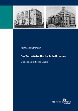 Buchcover Die Technische Hochschule Ilmenau | Reinhard Buthmann | EAN 9783863602574 | ISBN 3-86360-257-9 | ISBN 978-3-86360-257-4