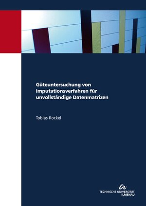 Buchcover Güteuntersuchung von Imputationsverfahren für unvollständige Datenmatrizen | Tobias Rockel | EAN 9783863602611 | ISBN 3-86360-261-7 | ISBN 978-3-86360-261-1