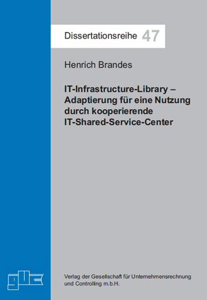 Buchcover IT-Infrastructure-Library – Adaptierung für eine Nutzung durch kooperierende IT-Shared-Service-Center | Henrich Brandes | EAN 9783863670023 | ISBN 3-86367-002-7 | ISBN 978-3-86367-002-3