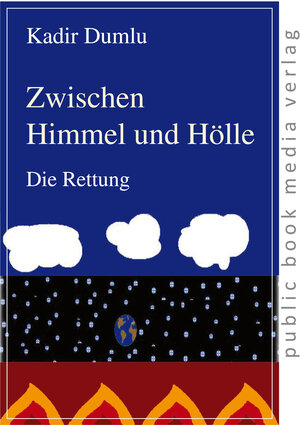 Buchcover Zwischen Himmel und Hölle | Kadir Dumlu | EAN 9783863690991 | ISBN 3-86369-099-0 | ISBN 978-3-86369-099-1