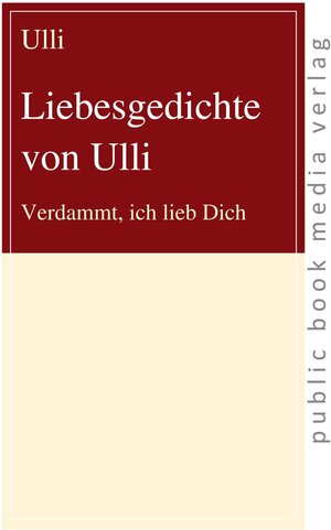 Buchcover Liebesgedichte von Ulli | Ulli | EAN 9783863691004 | ISBN 3-86369-100-8 | ISBN 978-3-86369-100-4