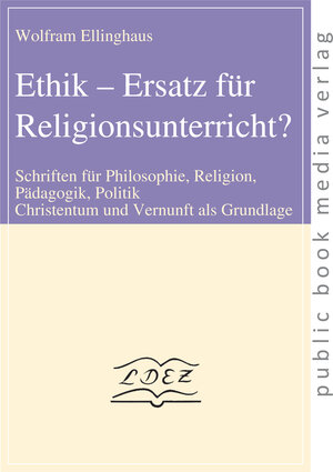 Buchcover Ethik - Ersatz für Religionsunterricht? | Wolfram Ellinghaus | EAN 9783863692131 | ISBN 3-86369-213-6 | ISBN 978-3-86369-213-1