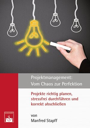 Buchcover Projektmanagement: Vom Chaos zur Perfektion | Manfred Stapff | EAN 9783863710613 | ISBN 3-86371-061-4 | ISBN 978-3-86371-061-3