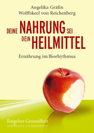 Buchcover Deine Nahrung sei dein Heilmittel - Ernährung im Biorhythmus | Angelika Wolffskeel von Reichenberg | EAN 9783863740283 | ISBN 3-86374-028-9 | ISBN 978-3-86374-028-3